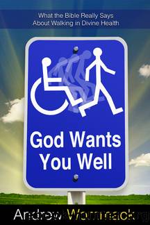 God Wants You Well by Wommack Andrew