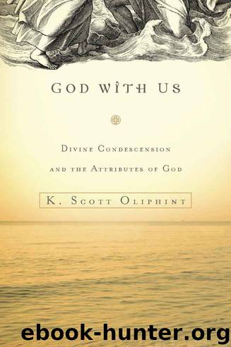 God With Us: Divine Condescension and the Attributes of God by K. Scott Oliphint
