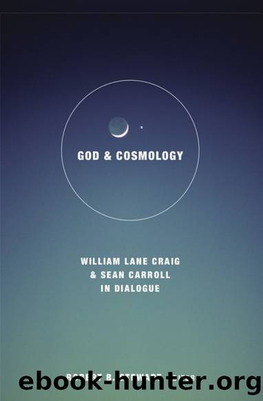 God and Cosmology: William Lane Craig and Sean Carroll in Dialogue by Robert B. Stewart