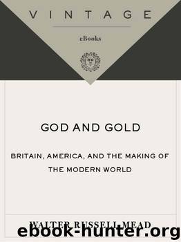 God and Gold: Britain, America, and the Making of the Modern World (Vintage) by Walter Russell Mead