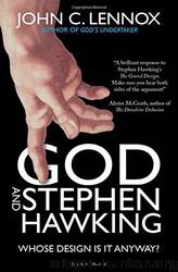 God and Stephen Hawking: Whose Design Is It Anyway? by John C. Lennox