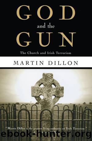 God and the Gun: The Church and Irish Terrorism by Martin Dillon
