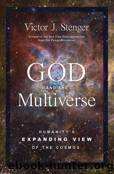 God and the Multiverse: Humanity's Expending View of the Cosmos by Victor J. Stenger