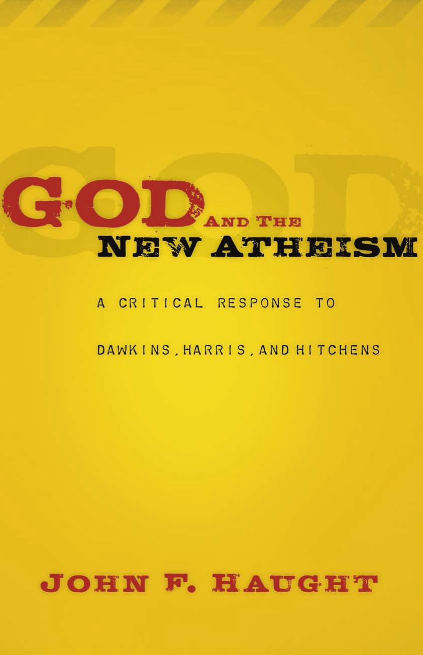 God and the New Atheism: A Critical Response to Dawkins, Harris, and Hitchens by John F. Haught