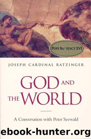 God and the World: Believing and Living in Our Time by Peter Seewald & Cardinal Joseph Ratzinger