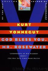 God bless you, Mr. Rosewater by Kurt Vonnegut