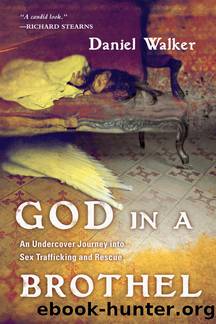 God in a Brothel: An Undercover Journey into Sex Trafficking and Rescue by Daniel Walker