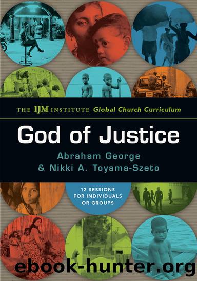 God of Justice: the IJM Institute Global Church Curriculum by Abraham George