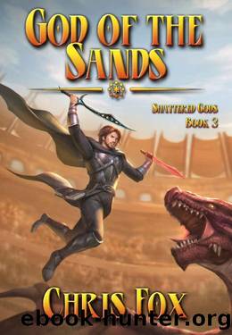 God of the Sands: An Epic Fantasy Progression Saga (Shattered Gods Book 3) by Chris Fox