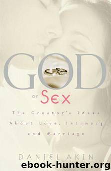 God on Sex: The Creator's Ideas About Love, Intimacy, and Marriage by Daniel L. Akin