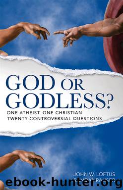 God or Godless by John W. Loftus