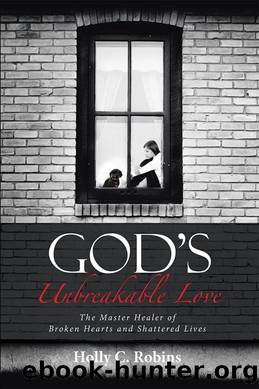 God'S Unbreakable Love by Holly C. Robins
