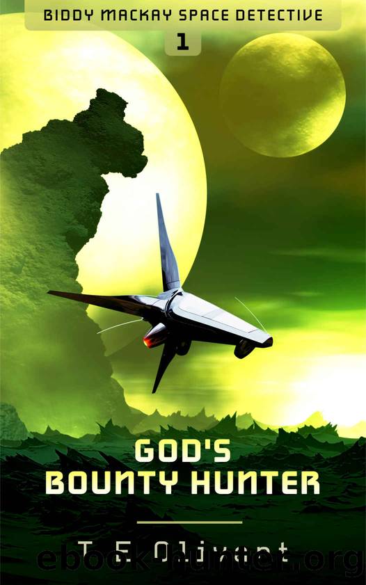 God's Bounty Hunter (Biddy Mackay Space Detective Book 1) by T E Olivant