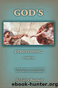 God's Diminishing Power by Larry Bushnell