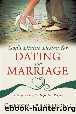 God's Divine Design for Dating and Marriage by Chrystal Armstrong