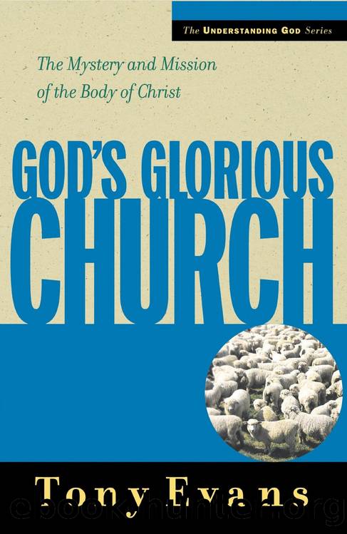 God's Glorious Church: The Mystery and Mission of the Body of Christ by Tony Evans