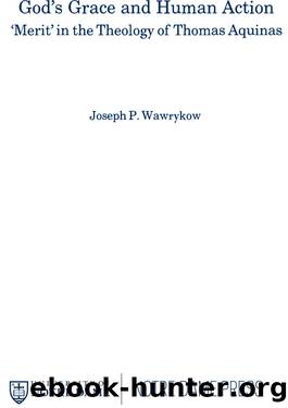God's Grace and Human Action by Wawrykow Joseph P.;