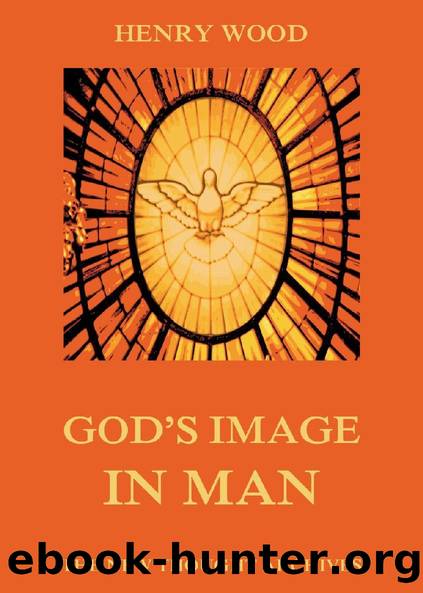 God's Image In Man by Henry Wood