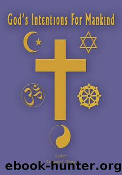 God's Intentions for Mankind by Armand J. Horta