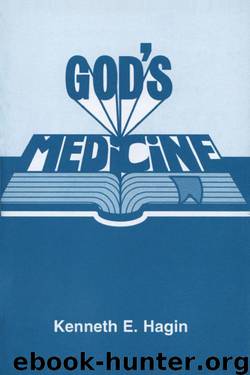 God's Medicine by Kenneth E. Hagin