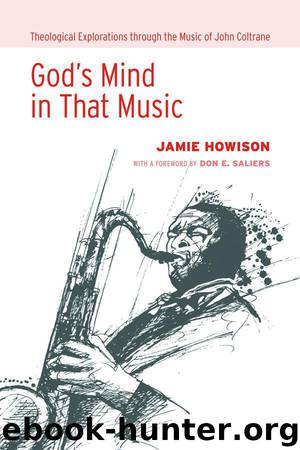 God's Mind in That Music: Theological Explorations through the Music of John Coltrane by Howison Jamie