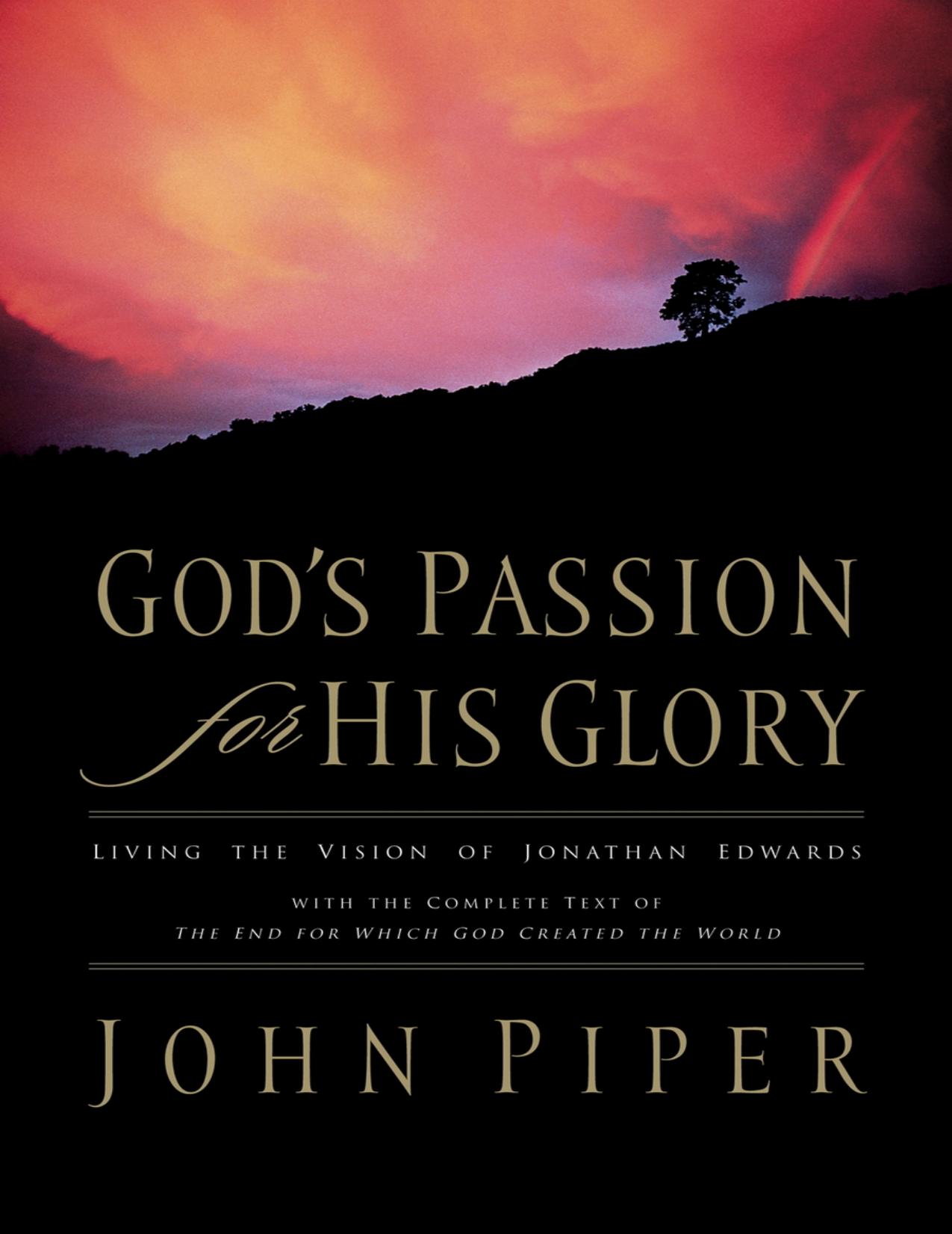 God's Passion His Glory: Living the Vision of Jonathan Edwards by John Piper