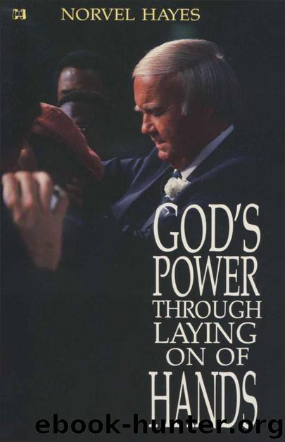 God's Power Through the Laying on of Hands by Norvel Hayes