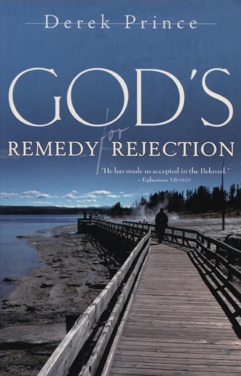 God's Remedy for Rejection by Derek Prince