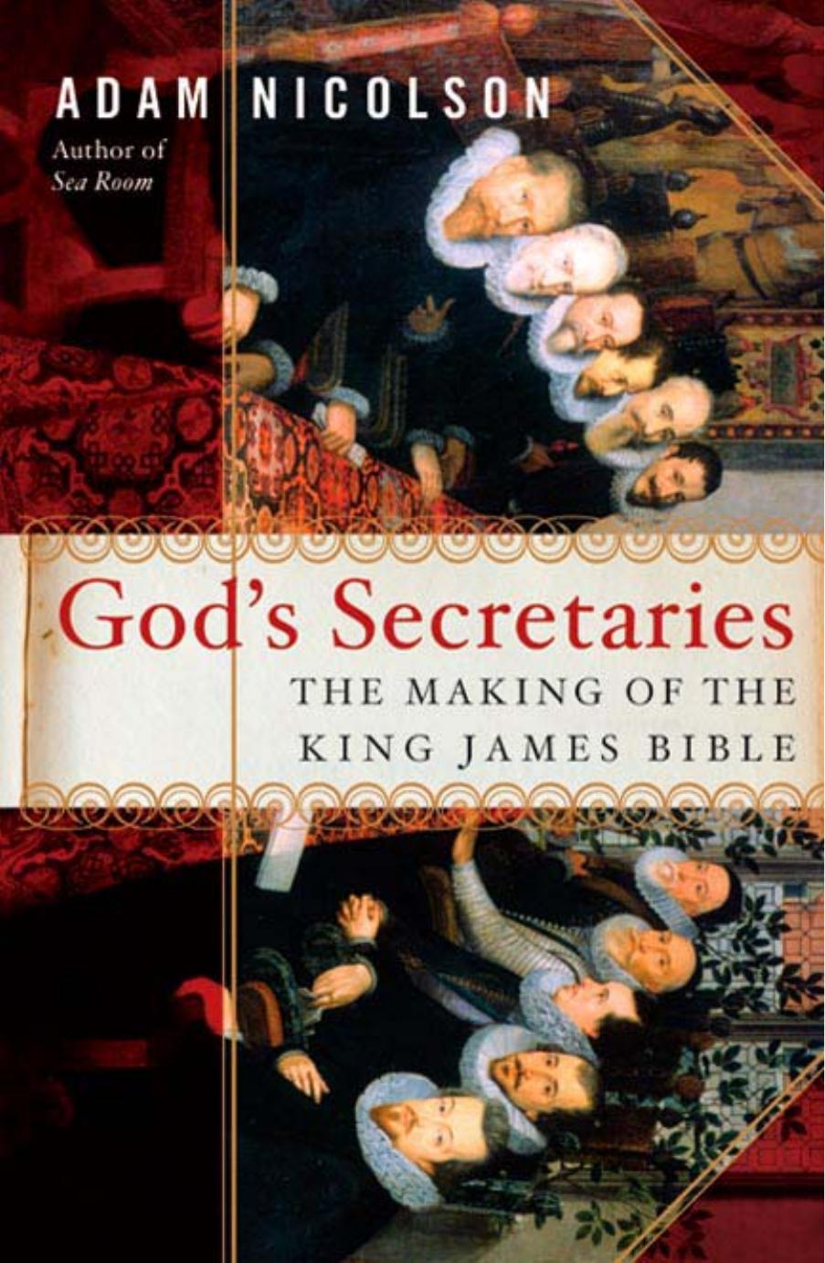 God's Secretaries: The Making of the King James Bible by Adam Nicolson