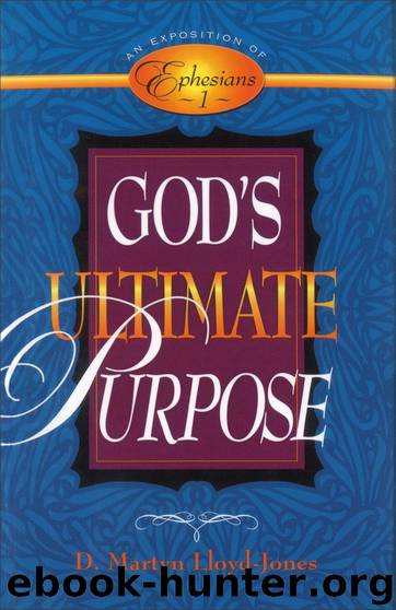 God's Ultimate Purpose: An Exposition of Ephesians 1 by D. Martyn Lloyd-Jones