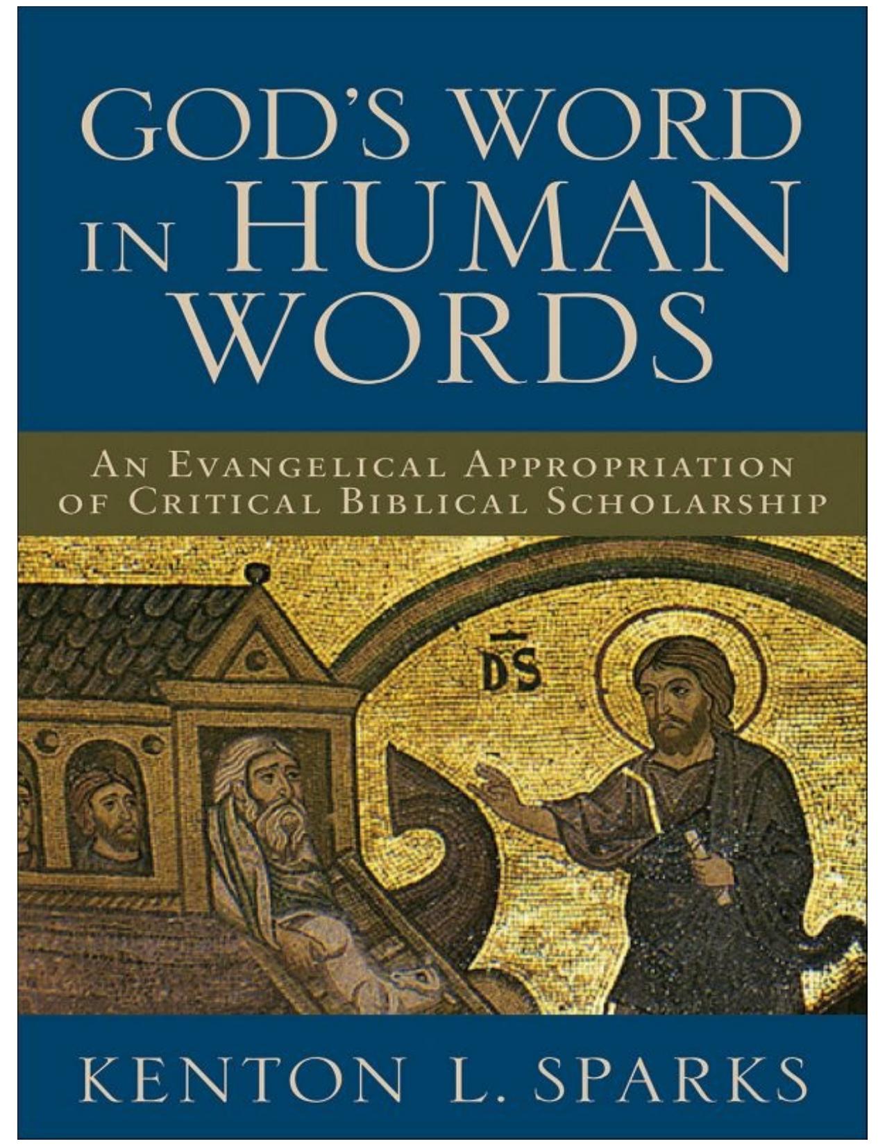 God's Word in Human Words: An Evangelical Appropriation of Critical Biblical Scholarship by Sparks Kenton L
