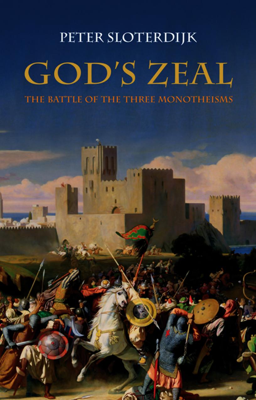 God's Zeal: The Battle of the Three Monotheisms by PETER SLOTERDIJK