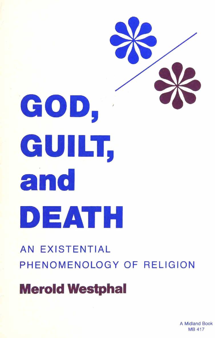 God, Guilt, and Death: An Existential Phenomenology of Religion by Merold Westphal