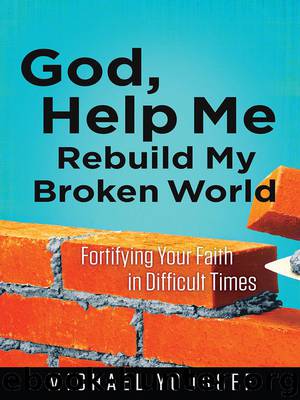 God, Help Me Rebuild My Broken World by Michael Youssef
