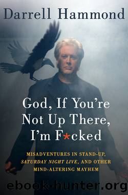 God, If You're Not Up There, I'm F*cked by Darrell Hammond