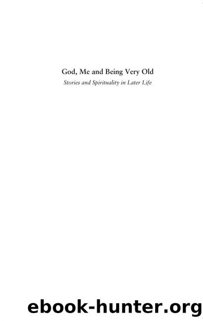 God, Me and Being Very Old : Stories and Spirituality in Later Life by Keith Albans ; Keith Albans