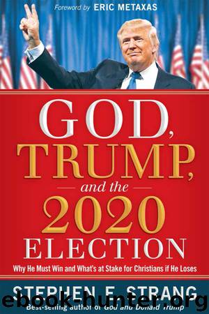 God, Trump, and the 2020 Election by Stephen E. Strang