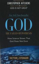 God: The Failed Hypothesis. How Science Shows That God Does Not Exist by Victor J. Stenger
