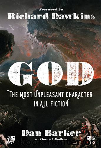 God: The Most Unpleasant Character in All Fiction by Dan Barker