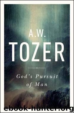 God’s Pursuit of Man by A. W. Tozer