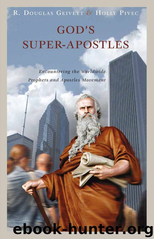 God’s Super-Apostles: Encountering the Worldwide Prophets and Apostles Movement by R. Douglas Geivett & Holly Pivec