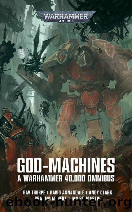 God-Machines (Warhammer 40,000) by Gav Thorpe & David Annandale & Andy Clark & Graham McNeill & Ian St. Martin