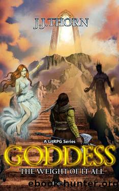 Goddess (The Weight Of It All): A LitRPG Fantasy Adventure by J.J. Thorn