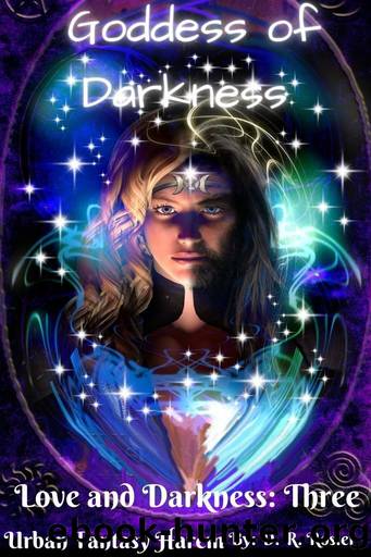 Goddess of Darkness: Love and Darkness: Book Three by D. R. Rosier