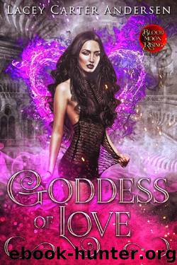 Goddess of Love: A Paranormal Reverse Harem Romance by Lacey Carter Andersen & Blood Moon Rising