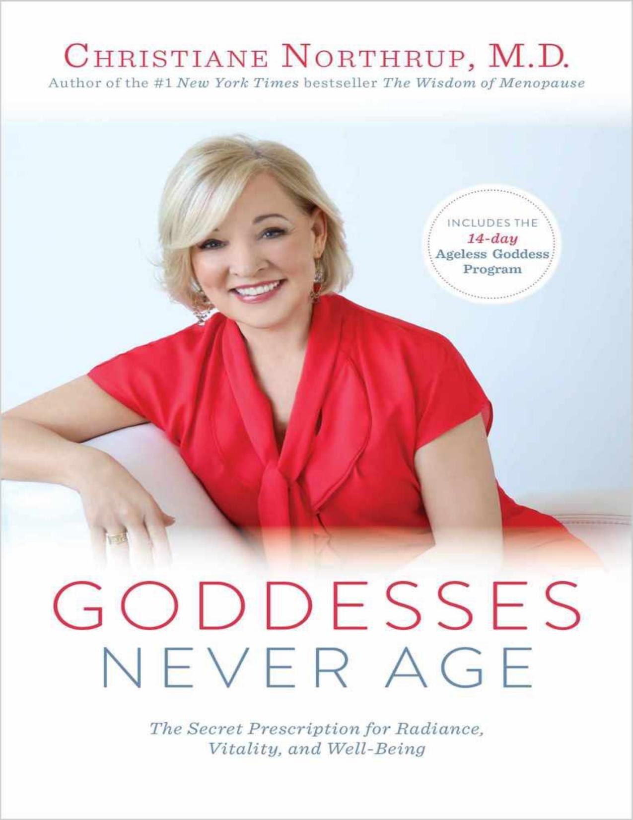 Goddesses Never Age: The Secret Prescription for Radiance, Vitality, and Well-Being by Dr. Christiane Northrup