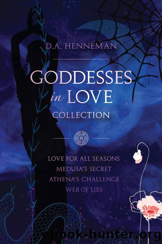 Goddesses in Love Collection: Love for All Seasons - Medusa's Secret - Athena's Challenge - Web of Lies by D. A. Henneman