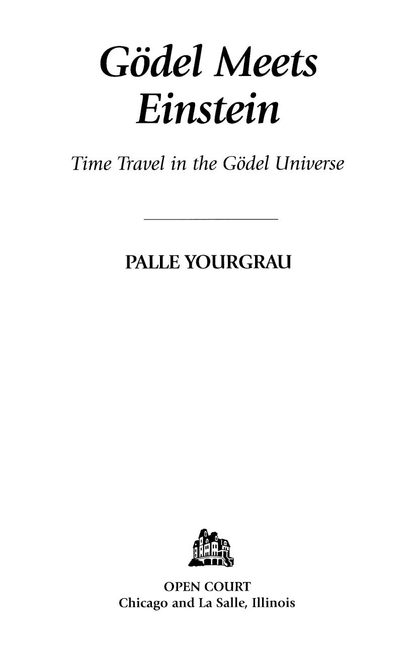 Godel Meets Einstein : Time Travel in the Godel Universe by Palle Yourgrau