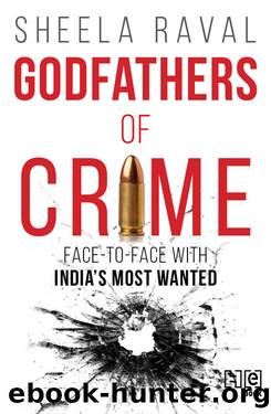 Godfathers of Crime: Face-To-Face With India's Most Wanted by Sheela Raval