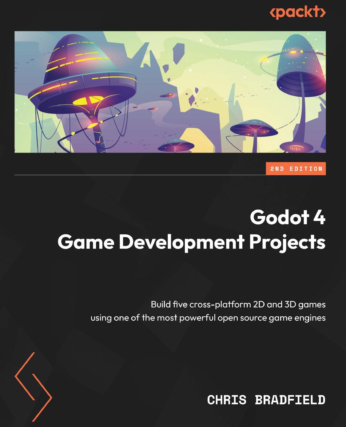Godot 4 Game Development Projects: Build five cross-platform 2D and 3D games  2nd Edition [Team-IRA] by Chris Bradfield